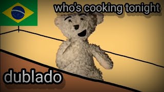 Who's Cooking Tonight - dublado PT-BR