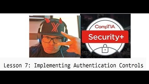 COMPTIA 601 SECURITY PLUS with DAR Lesson 7: Implementing Authentication Controls