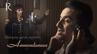 Sharqoniy guruhi va Karim - Armondaman | Шарконий гурухи ва Карим - Армондаман #UydaQoling