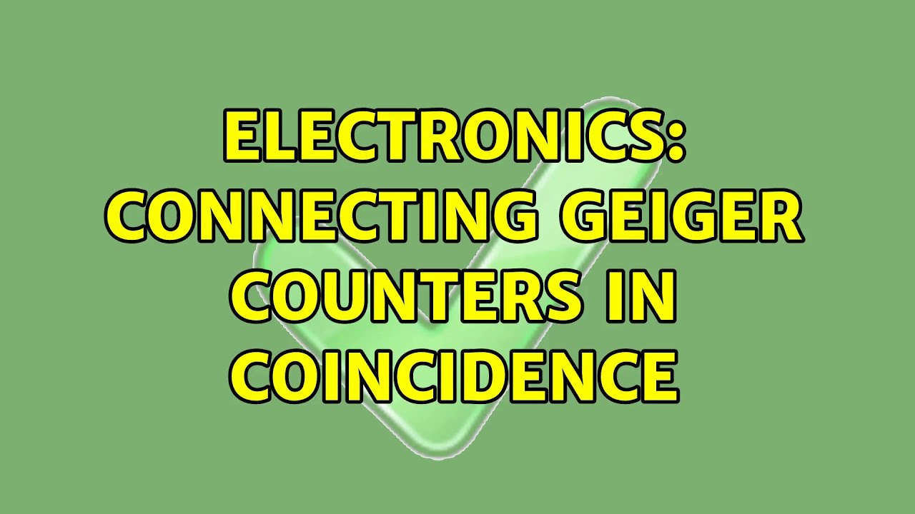 Electronics Connecting Geiger Counters in Coincidence YouTube