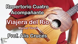 Video thumbnail of "Viajera del Rio. Tutorial cuatro acompañante. Prof Alis Cruces"