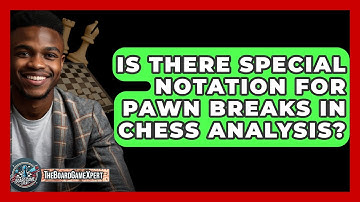 Is There Special Notation For Pawn Breaks In Chess Analysis? - The Board Game Xpert