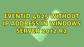 EventId 4625 without IP Address in Windows Server 2012 R2