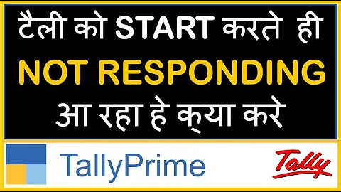 TALLY PRIME NOT RESPONDING ON STARTUP ERROR & SOLUTIONS |