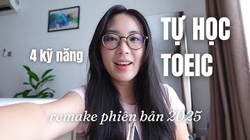 Tự học TOEIC thì làm gì? | Lộ trình tự ôn TOEIC phiên bản 2025 (remake)