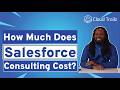 How Much Does Salesforce Consulting Cost?