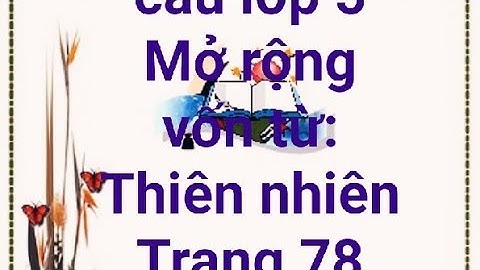 Luyện từ và câu lớp 5 (Tuần 8) _ Mở rộng vốn từ: Thiên nhiên _ Trang 78