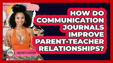 How Do Communication Journals Improve Parent-teacher Relationships? - Your Crafty Classroom