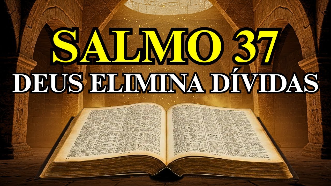 Nas Próximas 24h Deus Vai Quitar Suas Dívidas e Mostrar o Caminho da Prosperidade - Oração Salmo 37