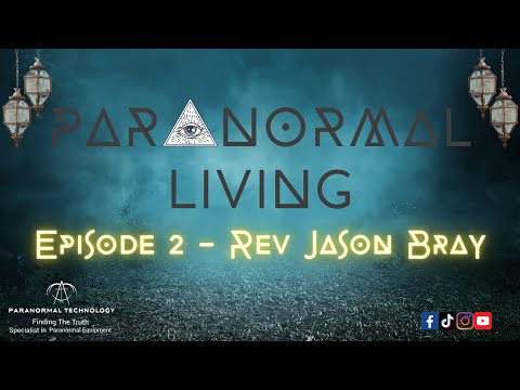 Paranormal Living Vodcast Episode 2 - Rev Jason Bray Deliverance Minister