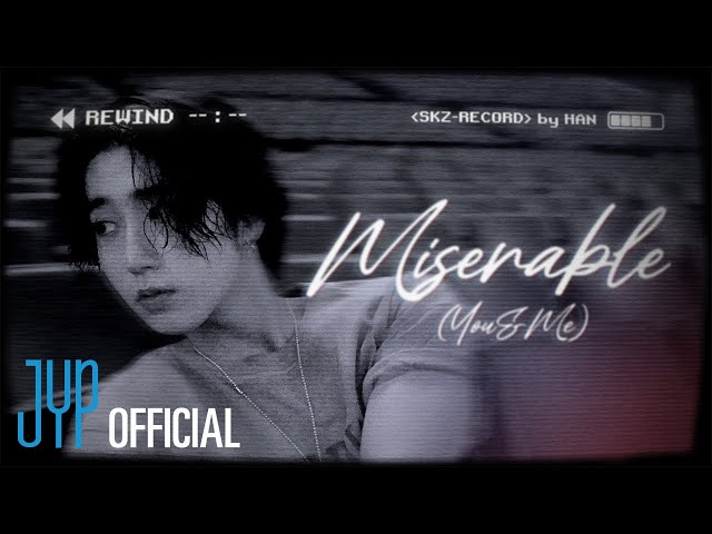 HAN Miserable (You u0026 Me) | [Stray Kids : SKZ-RECORD] class=