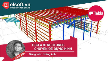 Giới thiệu khóa học Tekla Structure   Chuyên đề dựng hình