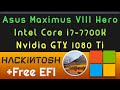 Hackintosh Asus Maximus VIII Hero - Core i7 7700K - GTX 1080 Ti | Free EFI _ HighSierra 10.13.6
