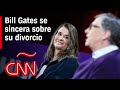 Bill Gates se sincera tras finalizar el proceso de divorcio: "Melinda es una gran persona"