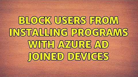 Block Users from Installing programs with Azure AD joined Devices