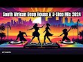 South African Deep House & 3-Step Mix 2024