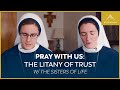 Pray with us the litany of trust feat the sisters of life