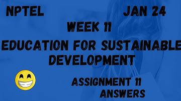 Education for Sustainable Development  | Assignment 11 | NPTEL 2024