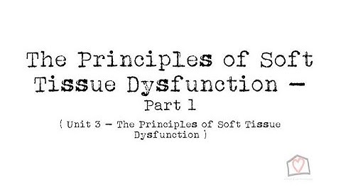 The Principles of Soft Tissue Dysfunction part 1