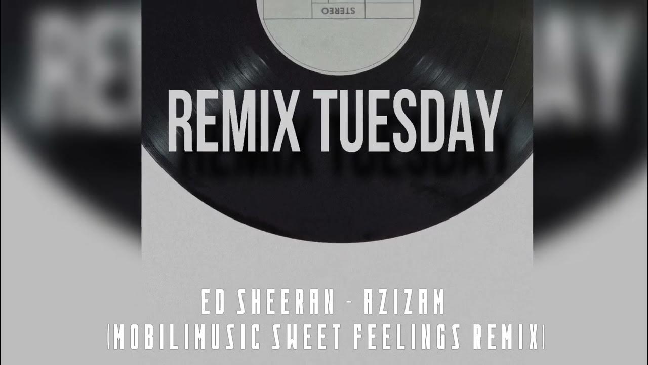 Ed Sheeran - Azizam (MobiliMusic Sweet Feelings Remix) Ed Sheeran - Azizam (MobiliMusic Sweet Feelings Remix)
