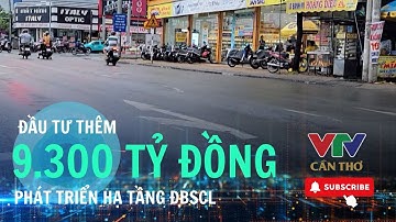 Gần 9300 tỷ đồng là tổng mức đầu tư một số tuyến quốc lộ trên địa bàn TP. Cần Thơ   | VTV CẦN THƠ