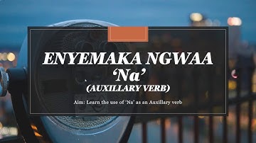 Auxillary Verb " NA" In Igbo