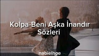 Kolpa - Beni Aşka İnandır (Sözleri | lyrics)