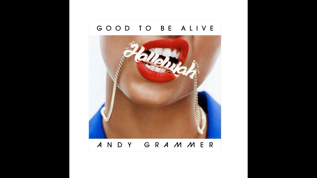 Good to be alive hallelujah andy grammer clean youtube