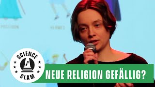 Lust auf eine neue Religion? Wir hätten da was! (Kristin Kieltsch -Science Slam)