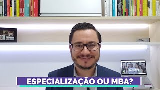 Especialização ou MBA? Qual a melhor escolha?