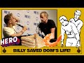 Billy Saved Dom&#39;s Life!