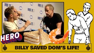 Billy Saved Dom&#39;s Life!