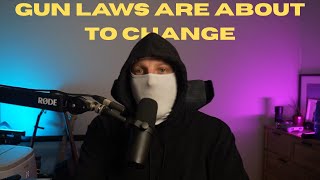 GUN LAWS ARE GOING TO CHANGE