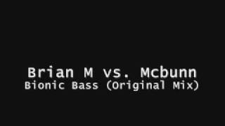 Brian M vs. Mcbunn - Bionic Bass (Original Mix)
