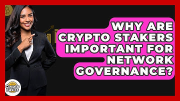 Why Are Crypto Stakers Important For Network Governance? - CryptoBasics360.com