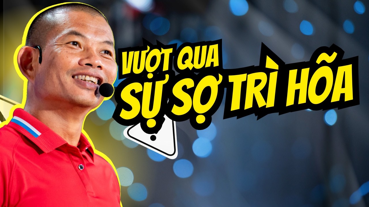 Nỗi sợ nào đang ngăn cản bạn thay đổi cuộc đời | Phạm Thành Long