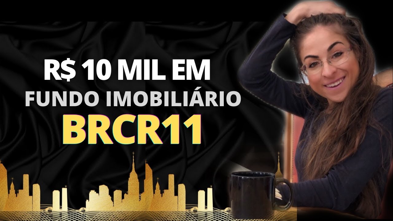 BRCR11 Fundo Imobiliário: quanto RENDE investir R$10 MIL? Ganha dividendos? Risco ou oportunidade?