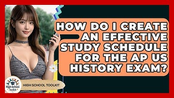 How Do I Create An Effective Study Schedule For The AP US History Exam? - High School Toolkit