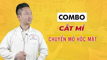 Combo cắt mí và chuyển mỡ hốc mắt – Hô biến trở nên tươi sáng và cuốn hút | BS Tuấn Dương