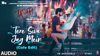 Vignette de la vidéo "Tere Siva Jag Mein (Cafe Edit) - Audio | Tadap | Ahan Shetty, Tara Sutaria | Pritam, Darshan Raval"