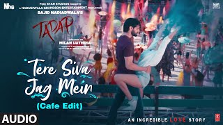 Miniatura de "Tere Siva Jag Mein (Cafe Edit) - Audio | Tadap | Ahan Shetty, Tara Sutaria | Pritam, Darshan Raval"