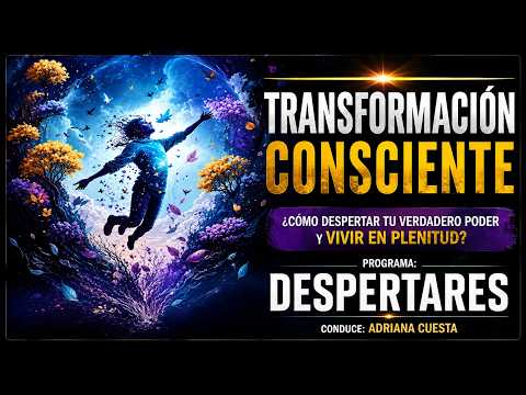 El Despertar Interior que Cambia tu Vida | TRANSFORMACIÓN CONSCIENTE