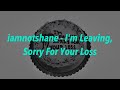 iamnotshane - I&#39;m Leaving, Sorry For Your Loss 中文歌詞 翻譯 (Lyrics)
