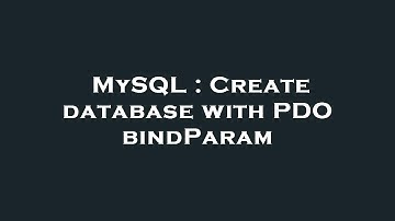 MySQL : Create database with PDO bindParam