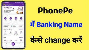 phonepe me banking name kaise change kare