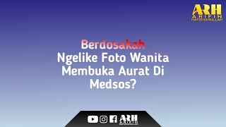 Berdosakah Ngelike Foto Wanita Membuka Aurat Di Medsos?