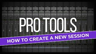How to create a new session in Pro Tools
