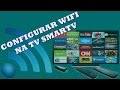 Como Conectar Internet Wifi em Uma Smart TV