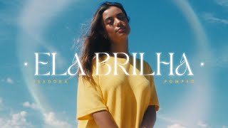 Isadora Pompeo - Ela Brilha (Clipe Oficial) chords