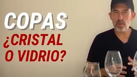 Copas de cristal o copas de vidrio?